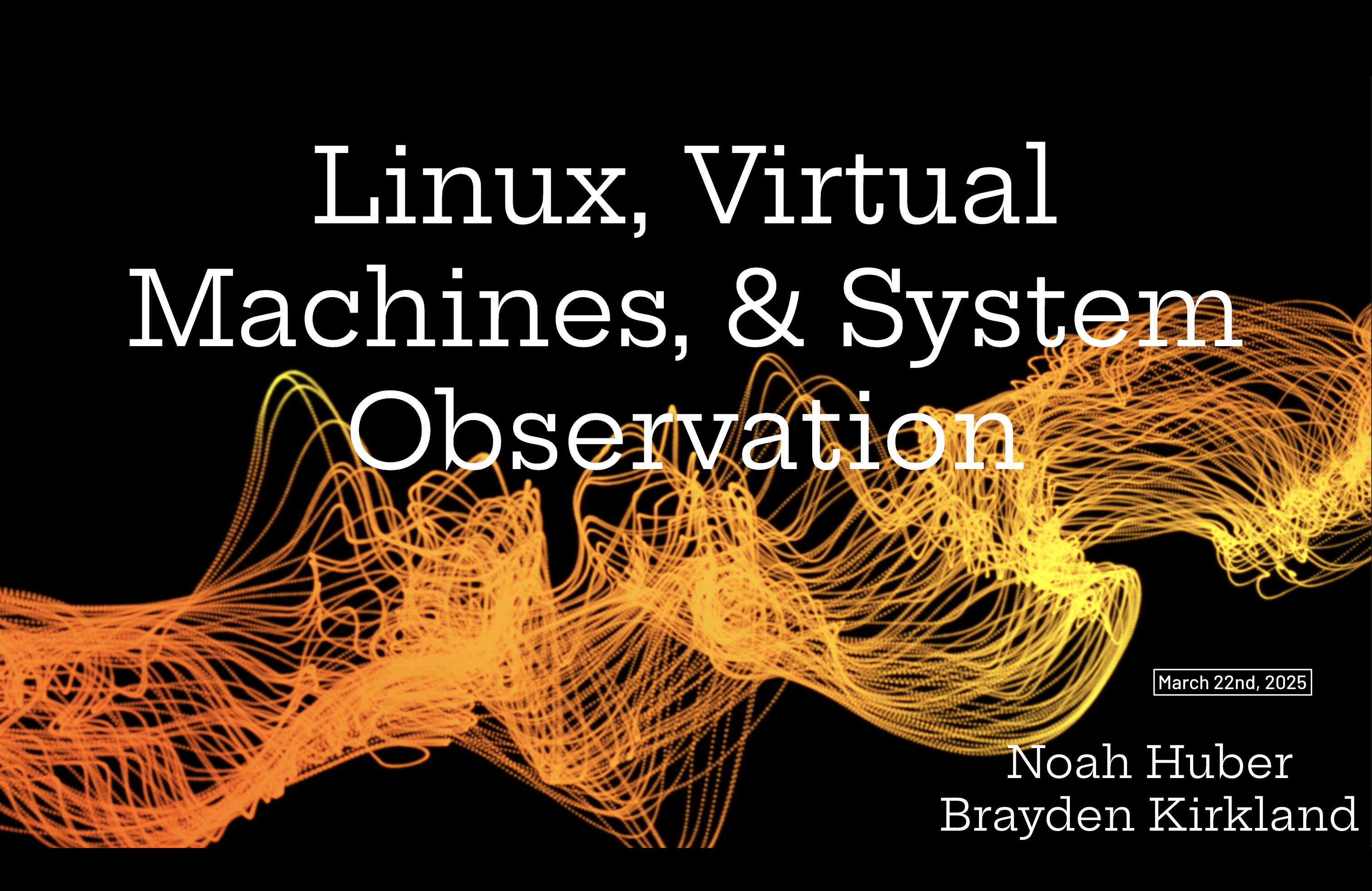 Linux, Virtual Machines, & System Observation